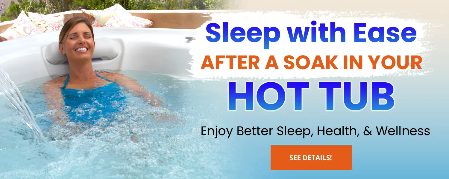Sleep with Ease After a Soak in Your Hot Tub